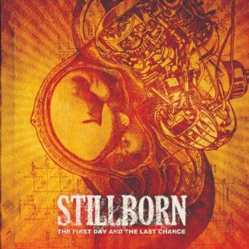 Stillborn - The First Day and the Last Chance