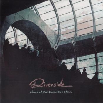 Riverside - Shrine of New Generation Slaves