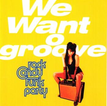 Rock Candy Funk Party - We Want Groove