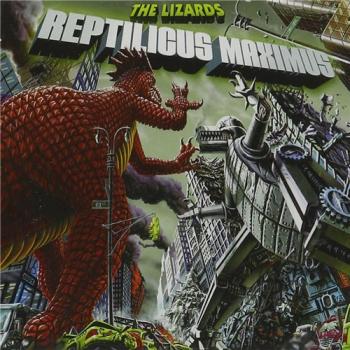 The Lizards - Reptilicus Maximus