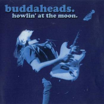 Buddaheads - Howlin' At The Moon