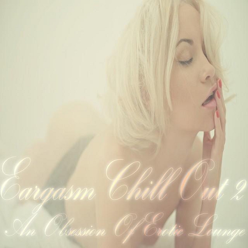 VA - Eargasm Chill Out Vol 1-2 