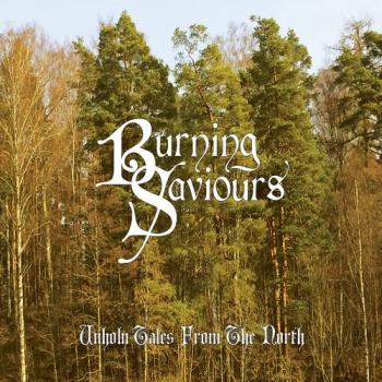 Burning Saviours - Unholy Tales From The North