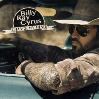 Billy Ray Cyrus - Change My Mind