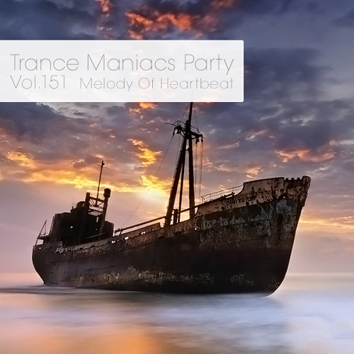 VA - Trance Maniacs Party: Melody Of Heartbeat #150-151 