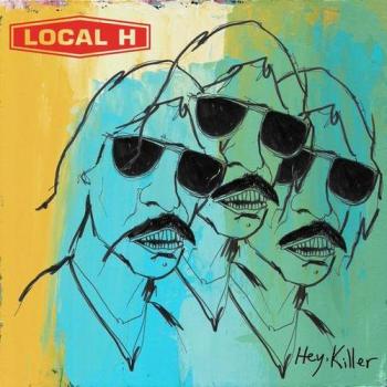 Local H - Hey, Killer