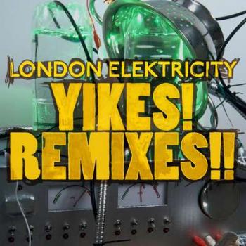 London Elektricity - Yikes! Remixes!!