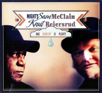 Mighty Sam McClain and Knut Reiersrud - One Drop is Plenty