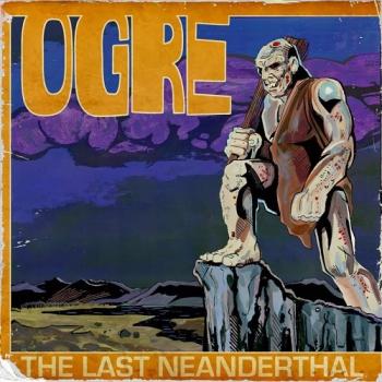 Ogre - The Last Neanderthal