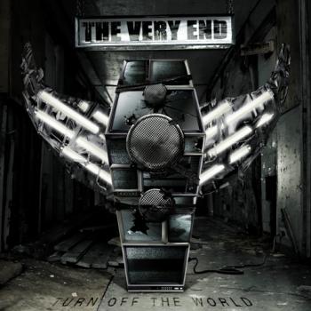 The Very End - Turn Off The World