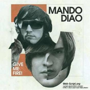 Mando Diao - Give Me Fire