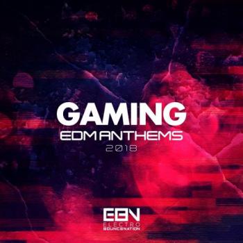 VA - Gaming EDM Anthems 2018