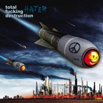 Total Fucking Destruction - Hater