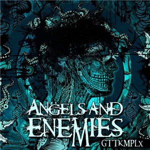 Angels and Enemies - GTTKMPLX