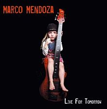 Marco Mendoza - Live For Tomorrow