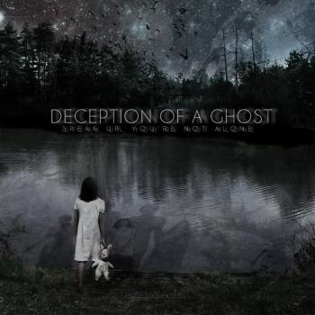 Deception Of A Ghost - Speak Up, You're Not Alone