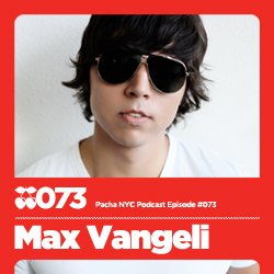 Pacha NYC Podcast: 73 by Max Vangeli