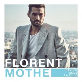 Florent Mothe - Danser sous la pluie