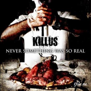 Killus - Never Something Was So Real