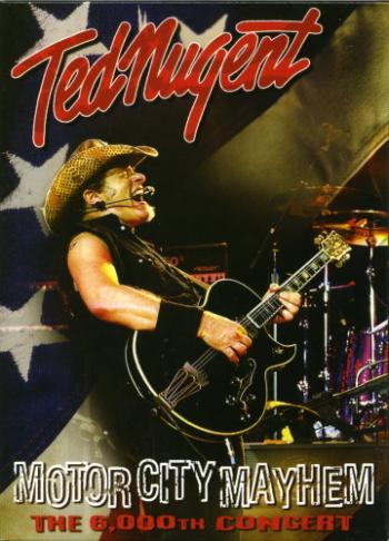 Ted Nugent - Motor City Mayhem: The 6000th Show