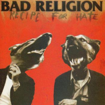 Bad Religion - Recipe For Hate