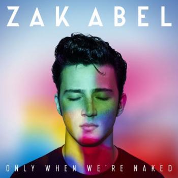 Zak Abel - Only When We're Naked