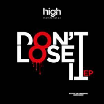 High Maintenance - Don t Lose It