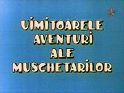    / Uimitoarele Aventuri ale Muschetarilo