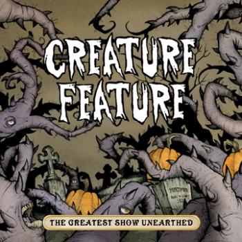 Creature Feature - The Greatest Show Unearthed