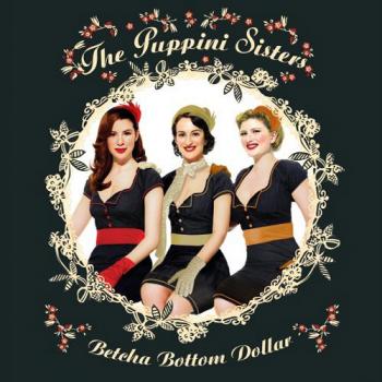 The Puppini sisters - Betcha bottom dollar