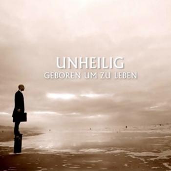 Unheilig - Geboren Um Zu Leben