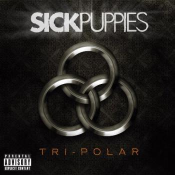 Sick Puppies - Tri-Polar