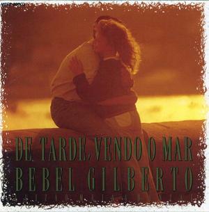 Bebel Gilberto - De Tarde, Vendo O Mar