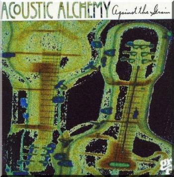 Acoustic Alchemy - Against the Grain