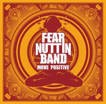 Fear Nuttin Band - Move Positive