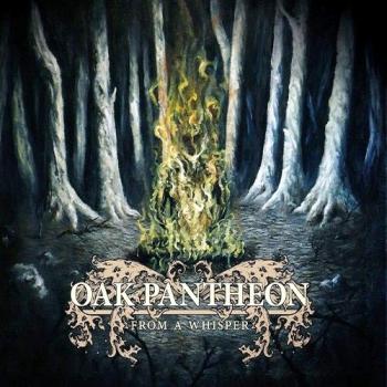 Oak Pantheon - From A Whisper