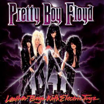 Pretty Boy Floyd - Leather boyz with electric toys