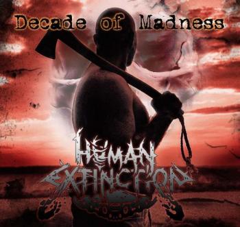 Human Extinction - Decade Of Madness