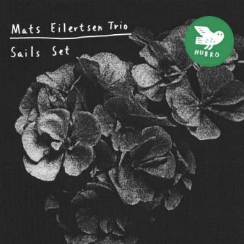 Mats Eilertsen Trio - Sails Set