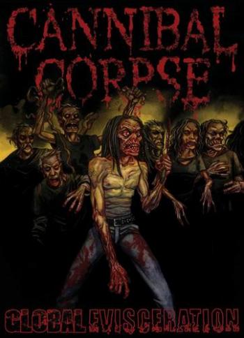 Cannibal Corpse - Global Evisceration