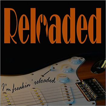 Reloaded - I'm Freakin' Reloaded