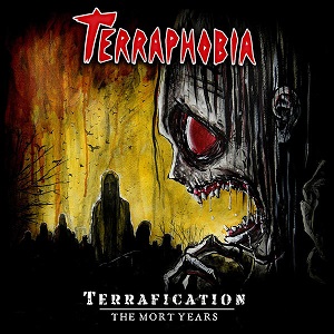 Terraphobia - Terrafication: The Mort Years