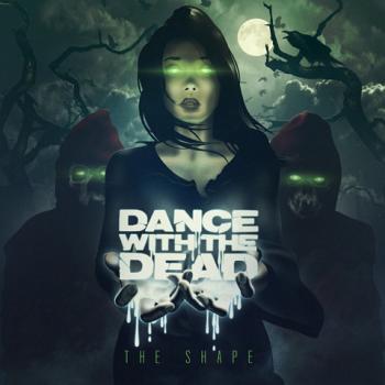 Dance With the Dead - The Shape