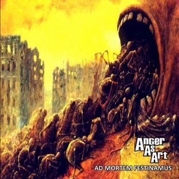 Anger As Art - Ad Mortem Festinamus