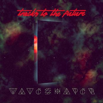 Waveshaper - Tracks To The Future