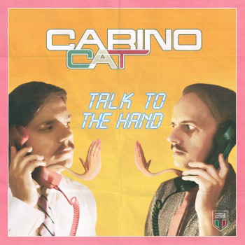 Carino Cat - Talk To The Hand