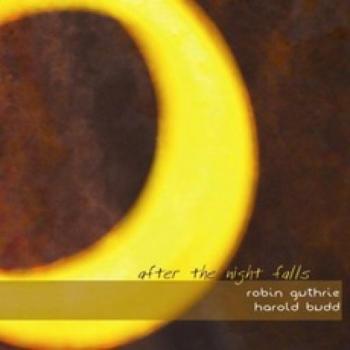 Robin Guthrie & Harold Budd - After The Night Falls