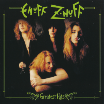 Enuff Z'Nuff - Greatest Hits