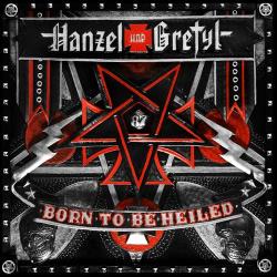 Hanzel Und Gretyl - Born To Be Heiled