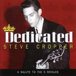 Steve Cropper - Dedicated - A Salute To The 5 Royales